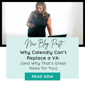 A woman in a black dress stands at a desk looking at her phone. Text reads: "New Blog Post! Why Calendly Can’t Replace a VA (and Why That’s Great News for You). READ NOW.